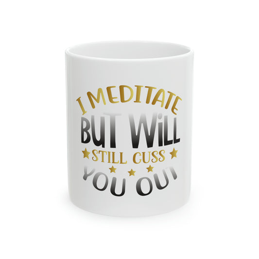 I Mediate Ceramic Mug, 11oz