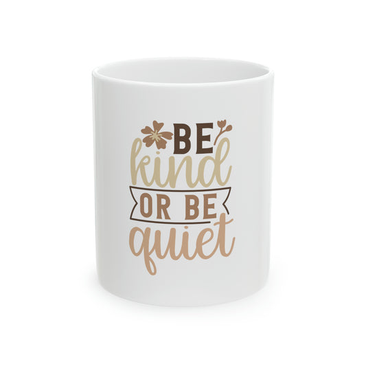 Be Kind and Be Quiet Ceramic Mug, 11oz
