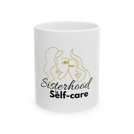 Sisterhood is Self Care Ceramic Mug, 11oz