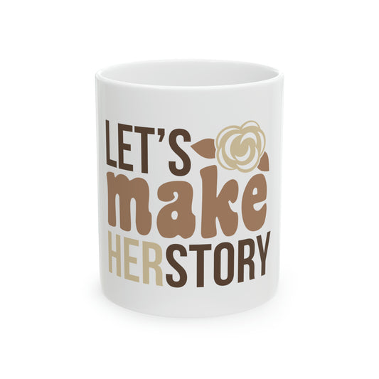 Lets Make Her Story Ceramic Mug, 11oz