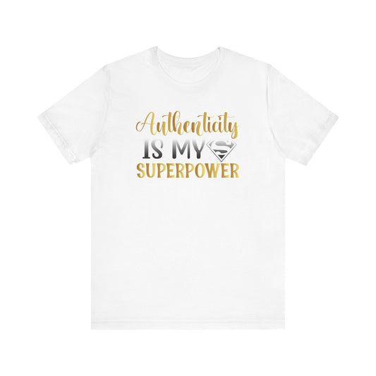 Authenticity is MY Superpower Short Sleeve Tee