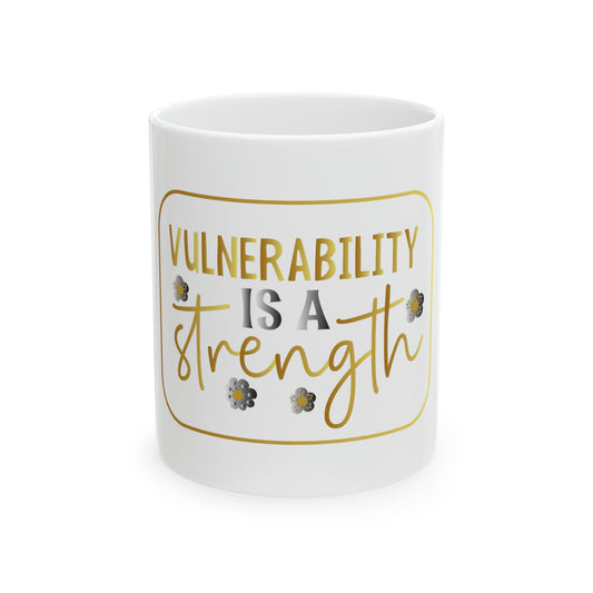Vulnerability is Strength Ceramic Mug, 11oz